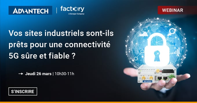 Vos sites industriels sont-ils prêts pour une connectivité 5G sûre et fiable ?