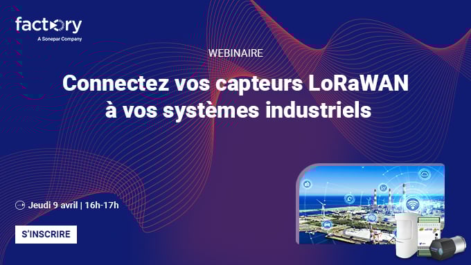 Connectez vos capteurs LoRaWAN à vos systèmes industriels
