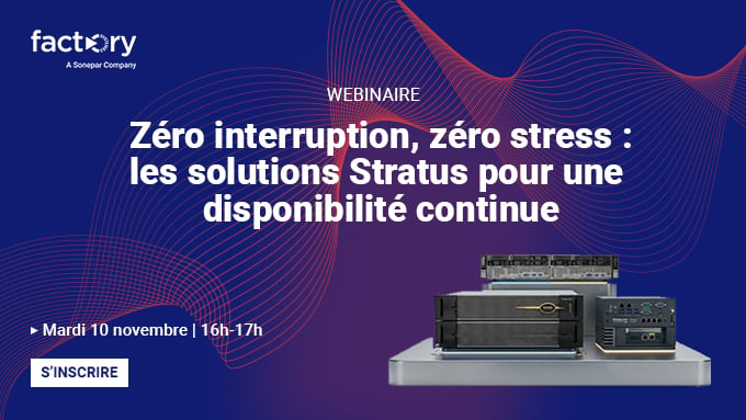 Zéro interruption, zéro stress&nbsp;: les solutions Stratus pour une disponibilité continue