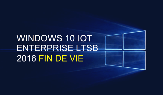 Fin de support Windows 10 IoT Enterprise 2016 LTSB : sécurisez vos PC